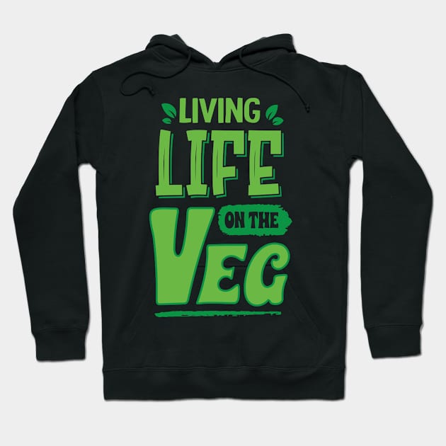 living life on the veg, funny vegan humor Hoodie by Daribo